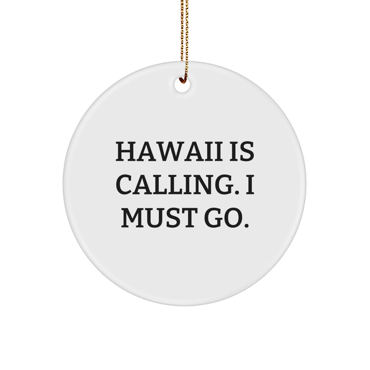 Hawaii Gifts from Friends for Men, Inspirational 'Hawaii Is Calling. I Must Go.' Circle Ornament, Christmas Unique Gifts, Circle Ornament Hawaii, Hawaii Circle Ornament with Quote - Image 1