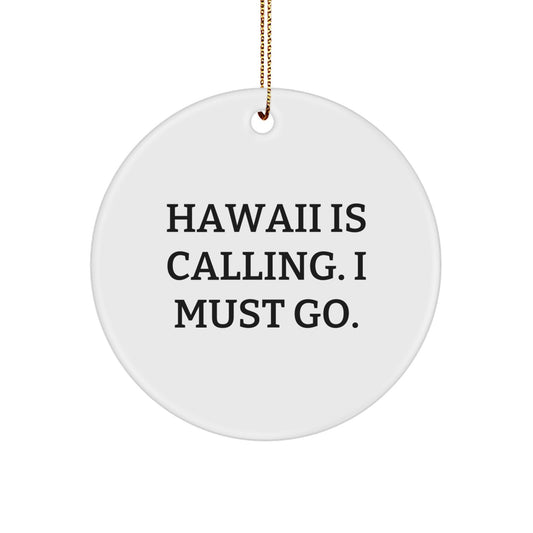 Hawaii Gifts from Friends for Men, Inspirational 'Hawaii Is Calling. I Must Go.' Circle Ornament, Christmas Unique Gifts, Circle Ornament Hawaii, Hawaii Circle Ornament with Quote - Image 1