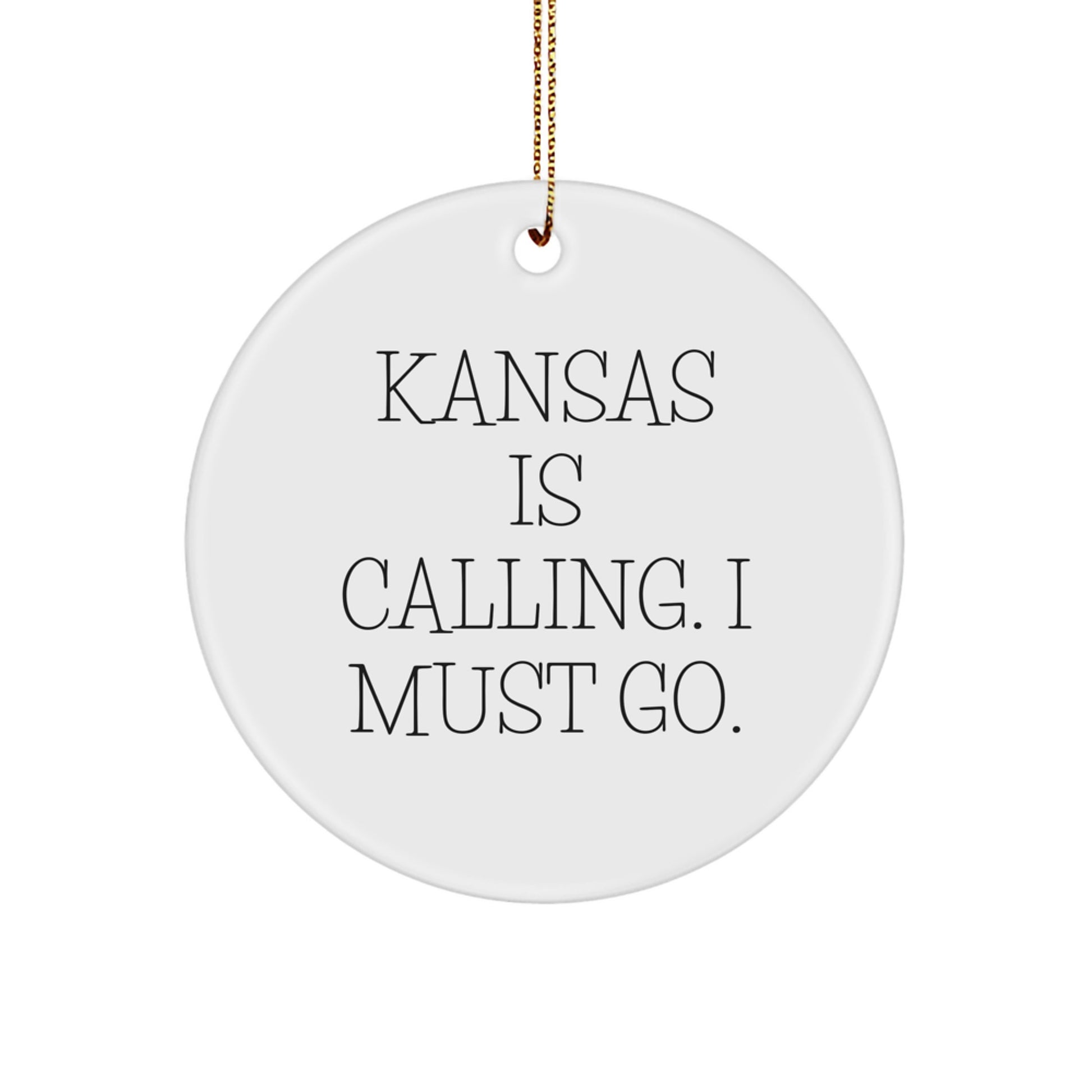 Kansas Circle Ornament 'Kansas Is Calling. I Must Go.' Funny White Christmas Unique Gifts from Friends and Family for Kansas Men and Women - Image 1