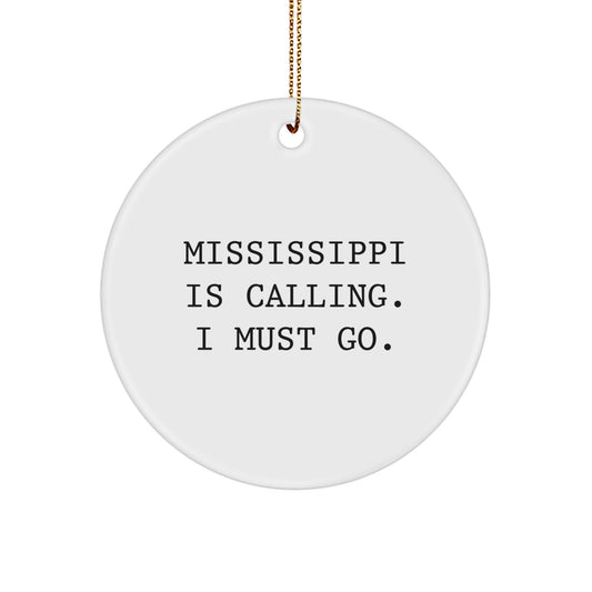 Mississippi Circle Ornament Gifts from Men to Friends who Love 'Mississippi Is Calling. I Must Go.' - Image 1
