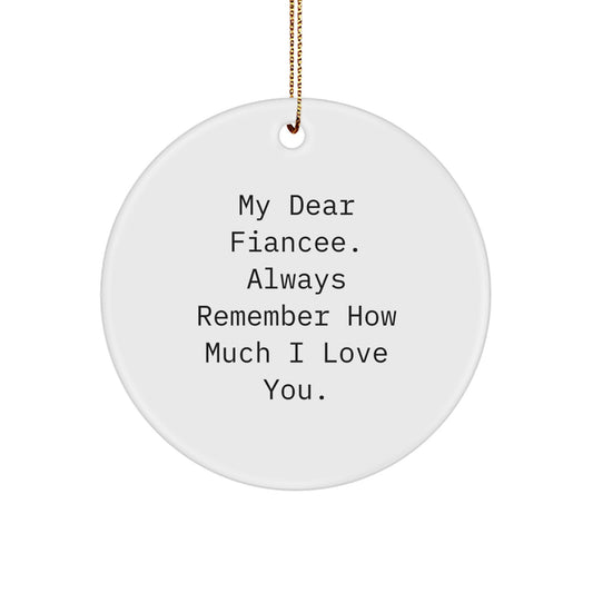 Gifts for My Fiancee - Funny 'My Dear Fiancee. Always Remember How Much I Love You.' Circle Ornament, Christmas Unique Gifts from Men - Image 1