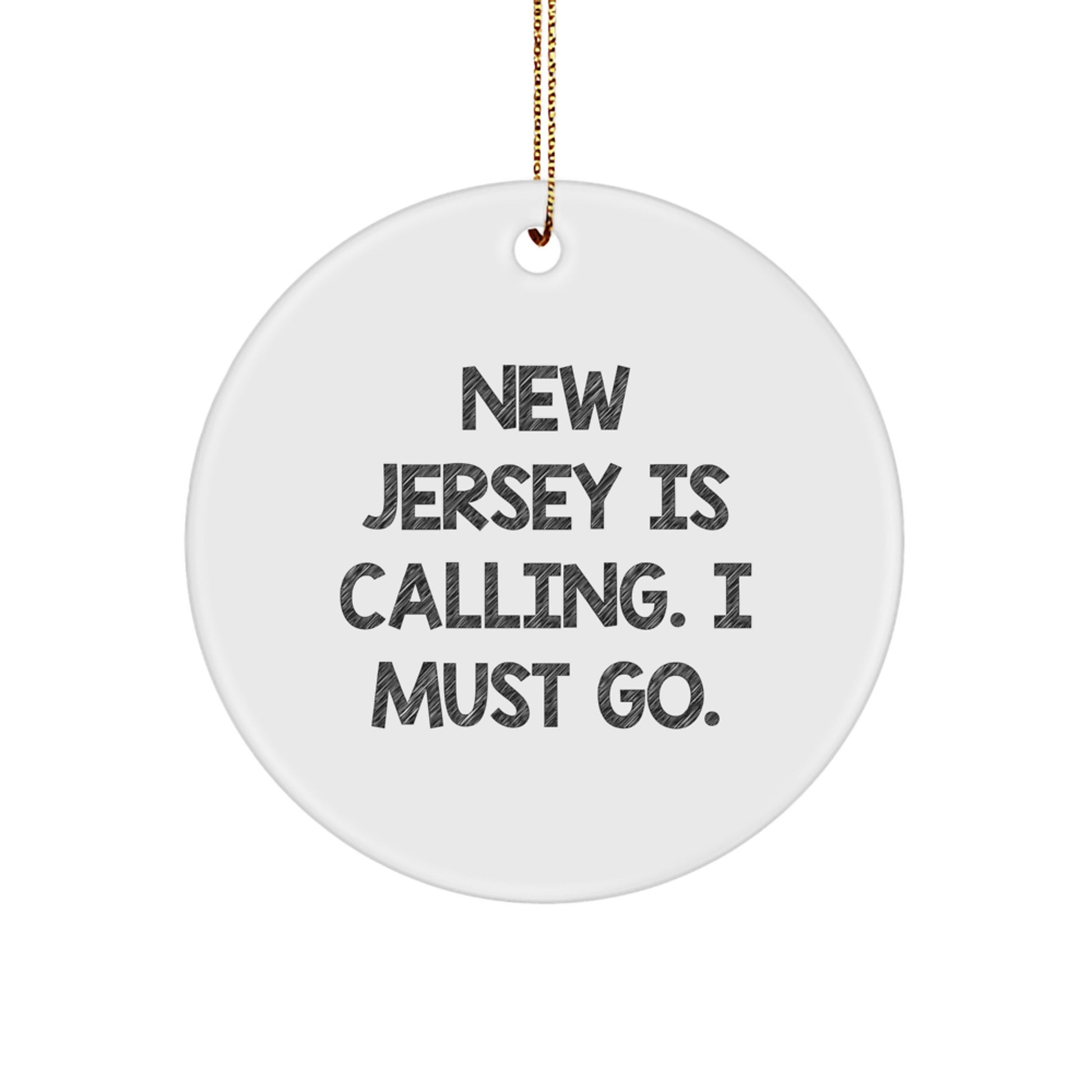 New Jersey Calling Circle Ornament, Funny Quote Gift from Friends to Family for Christmas Unique Decorations - Image 1