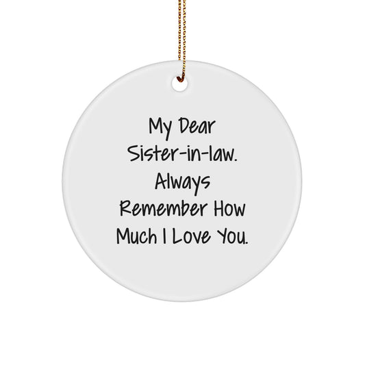 Funny Sister-in-law Gifts from Family for Christmas Unique Circle Ornament, 'My Dear Sister-in-law Always Remember How Much I Love You.' - Image 1