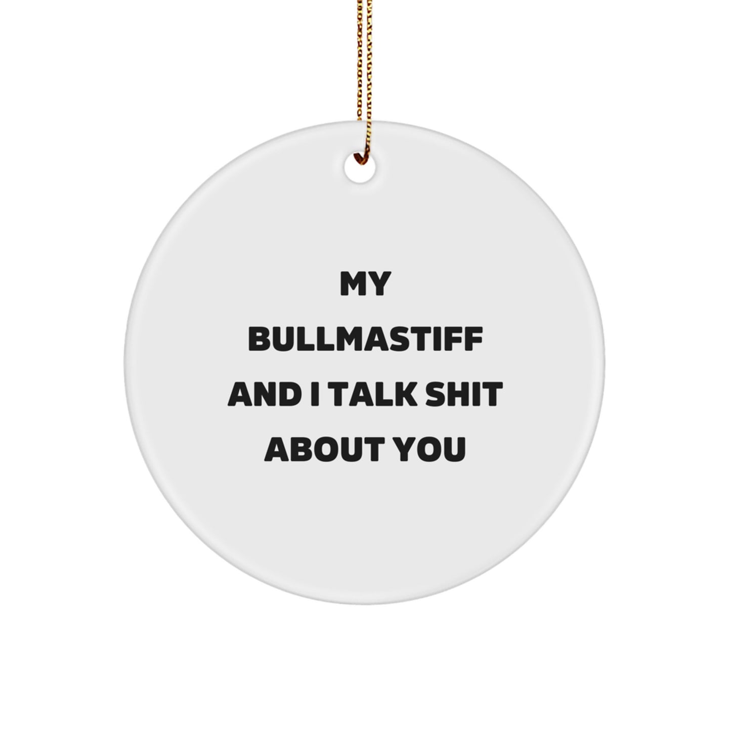 Funny Bullmastiff Dog Gifts for Men, Women, Friends, and Family - My Bullmastiff And I Talk Shit About You Christmas Unique Ornament - Image 1