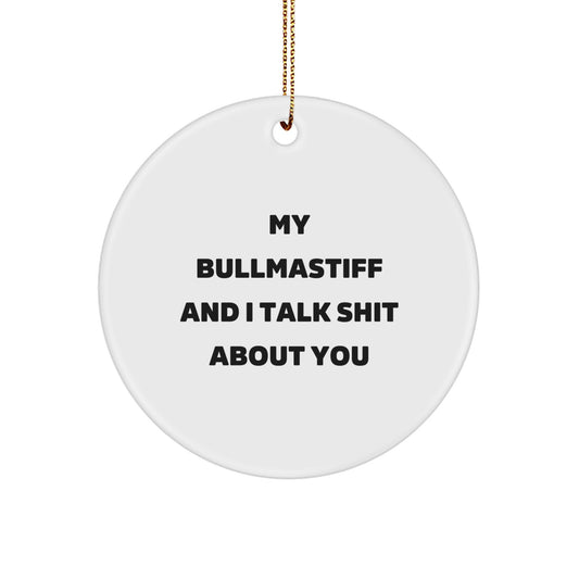Funny Bullmastiff Dog Gifts for Men, Women, Friends, and Family - My Bullmastiff And I Talk Shit About You Christmas Unique Ornament - Image 1