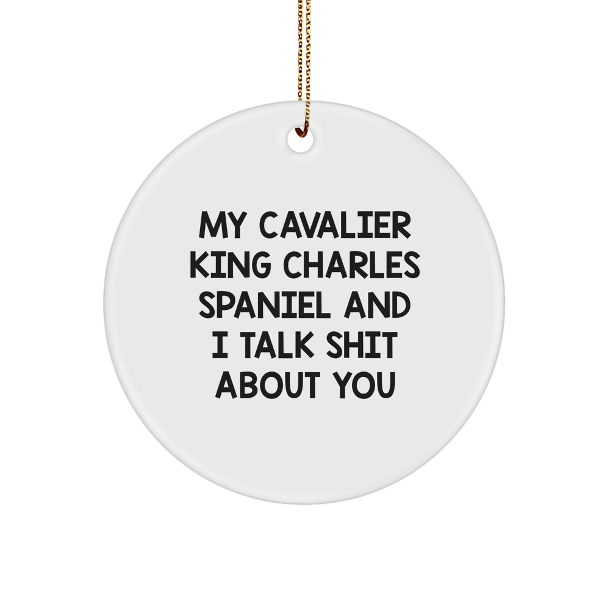 Funny Cavalier King Charles Spaniel Dog Gifts for Men - 'Talk Shit About You' Circle Ornament, Christmas Unique Gifts from Friends to Family - Image 1