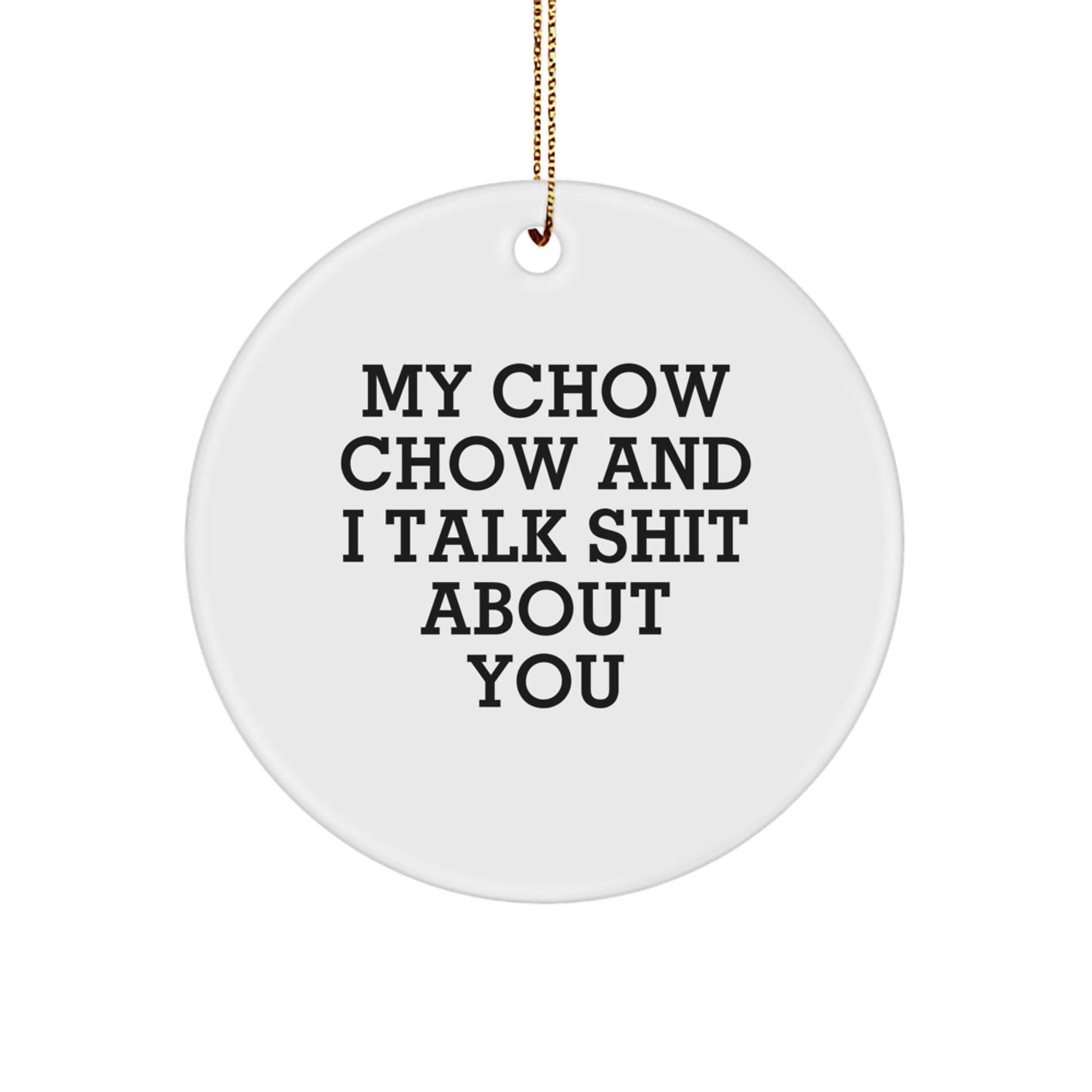 Chow Chow Dog Circle Ornament Gift for Him Talk Shit About You Christmas - Image 1