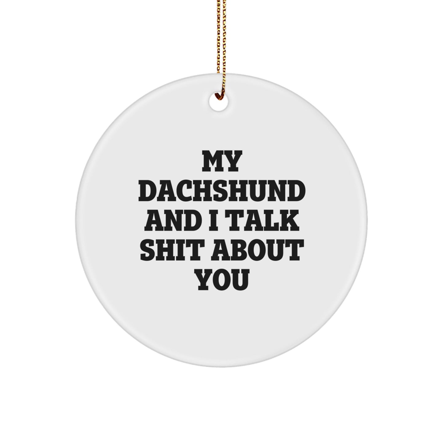 Funny Dachshund Dog Circle Ornament Christmas Unique Gifts from Friends, Unique Dachshund Dog Lover Gift for Women or Men, Dachshund Dog Quote, Circle Ornament - Image 1