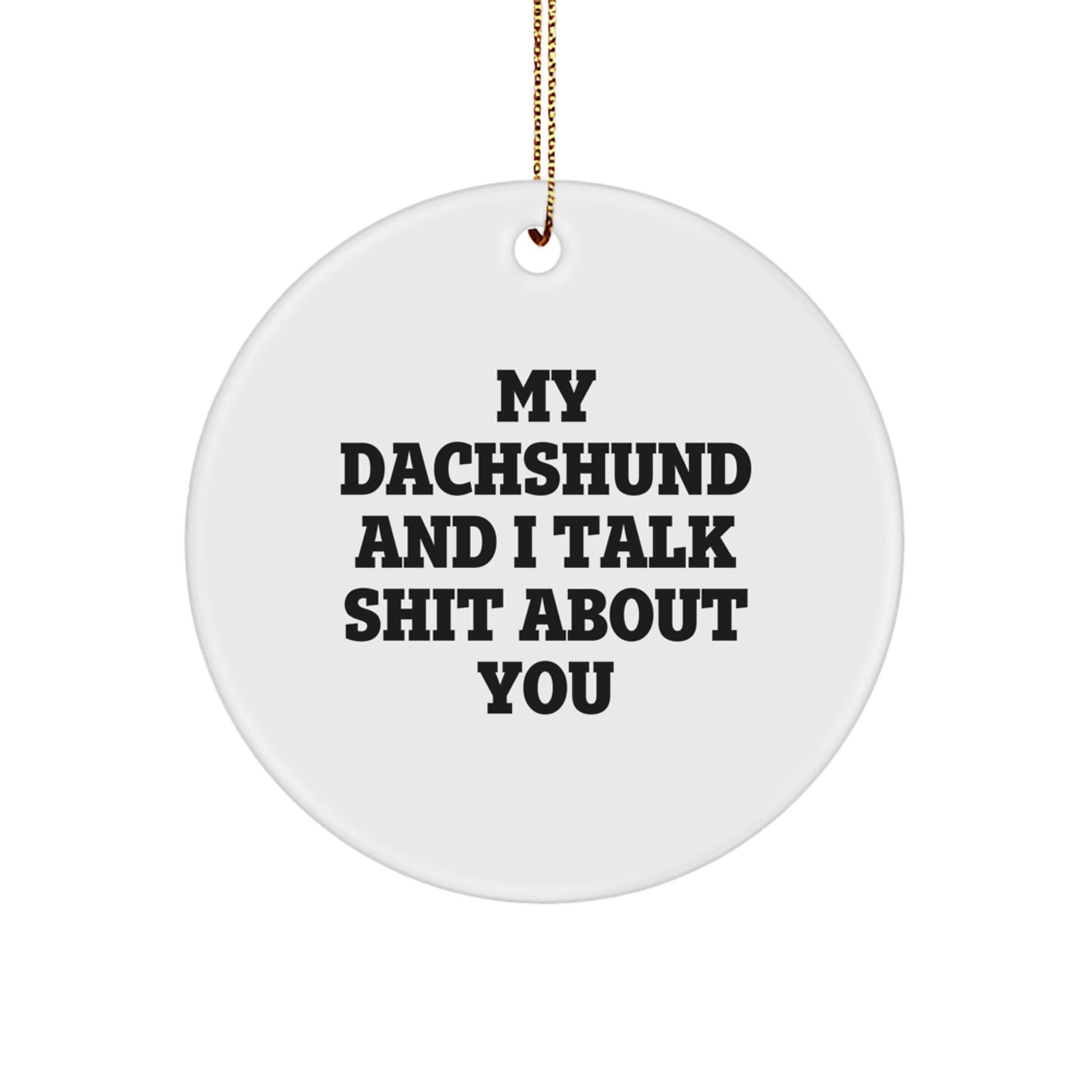 Funny Dachshund Dog Circle Ornament Christmas Unique Gifts from Friends, Unique Dachshund Dog Lover Gift for Women or Men, Dachshund Dog Quote, Circle Ornament - Image 1