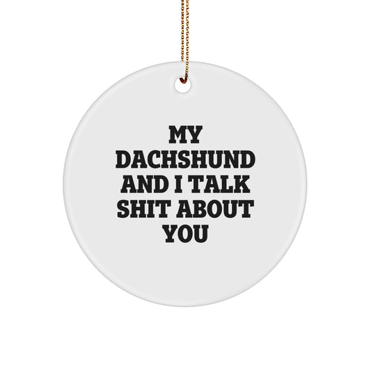 Funny Dachshund Dog Circle Ornament Christmas Unique Gifts from Friends, Unique Dachshund Dog Lover Gift for Women or Men, Dachshund Dog Quote, Circle Ornament - Image 1