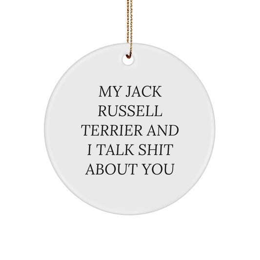 Funny Jack Russell Terrier Dog Gifts from Men for Christmas Unique Circle Ornament with 'My Jack Russell Terrier And I Talk Shit About You' Quote - Image 1