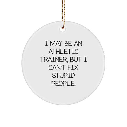 Funny Athletic Trainer Gifts from Friends for Men Women Christmas Unique Circle Ornament I May Be an Athletic Trainer - Image 1
