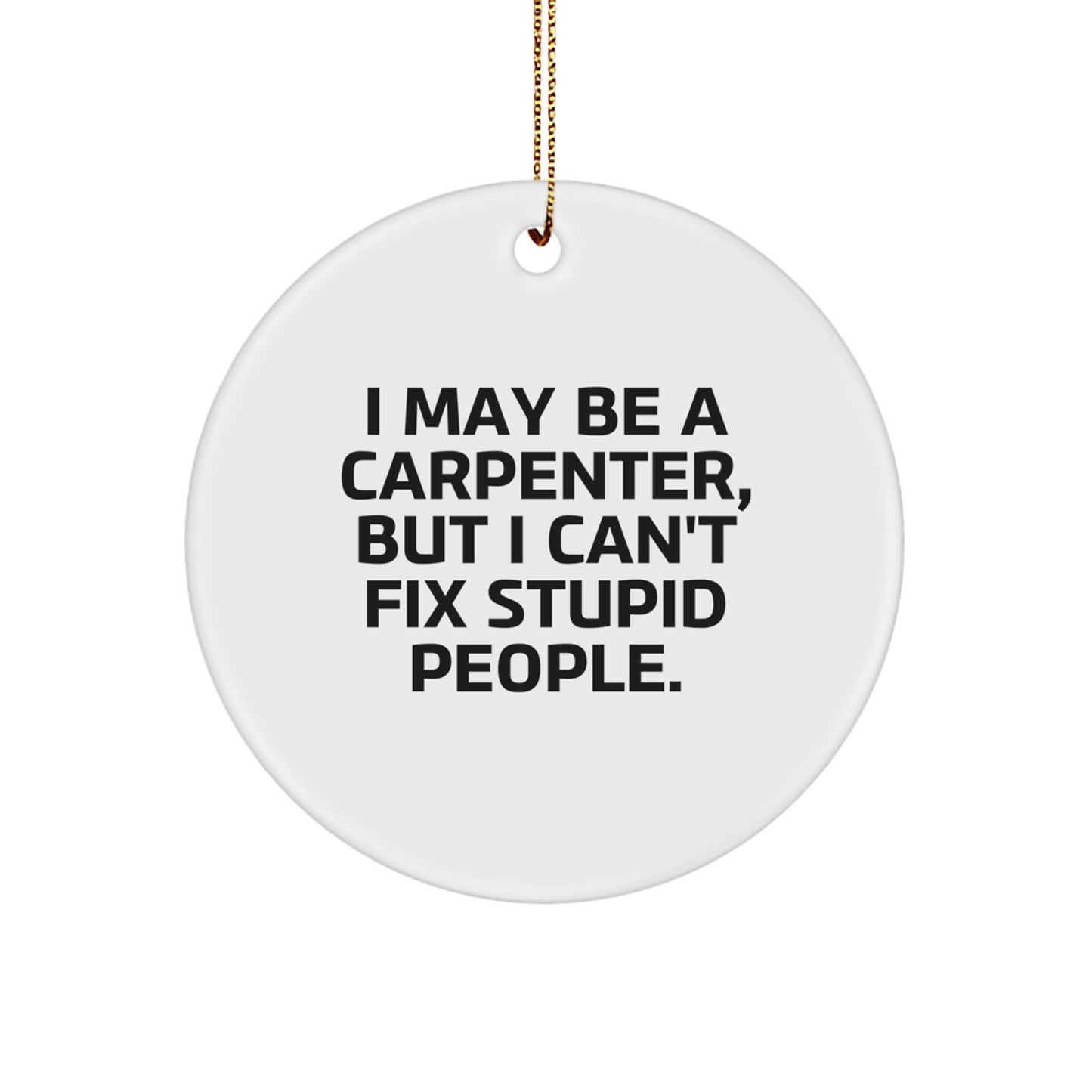 Witty Carpenter Novelty Circle Ornament for Friends Christmas Gift - Image 1