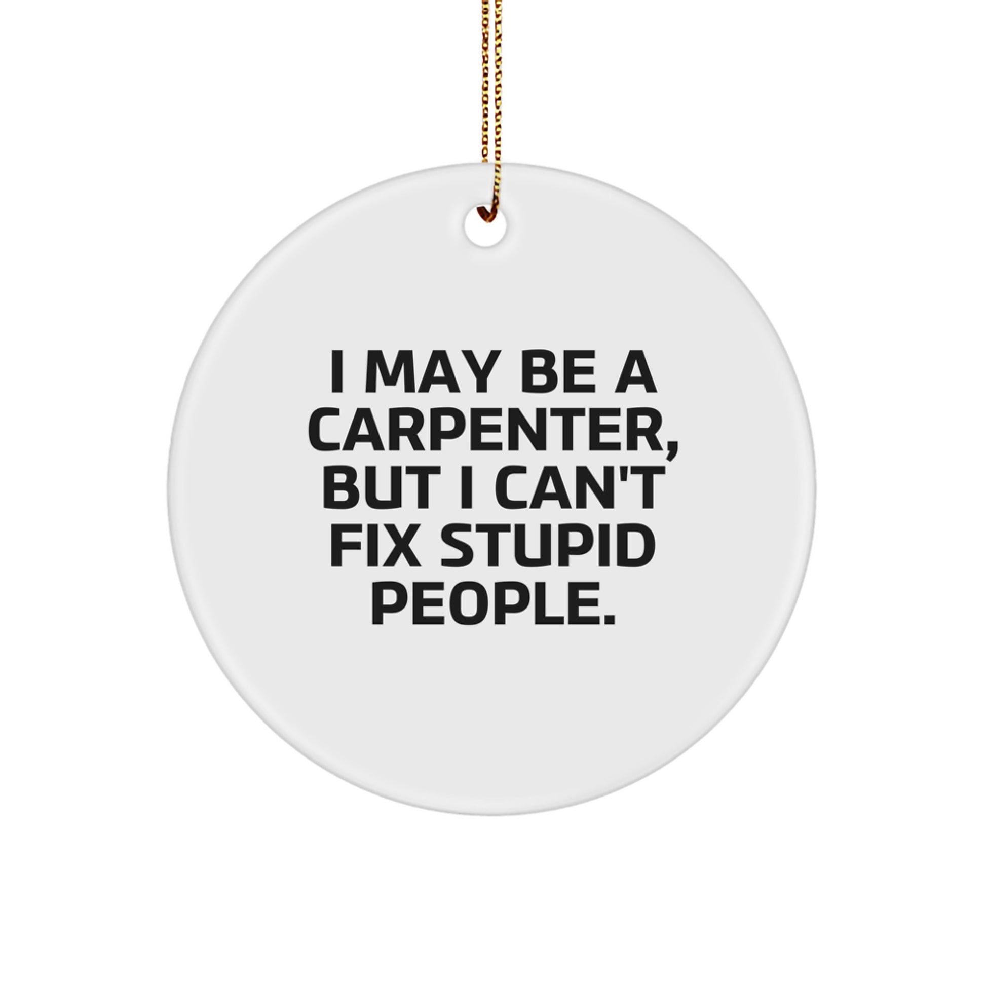 Witty Carpenter Novelty Circle Ornament for Friends Christmas Gift - Image 1