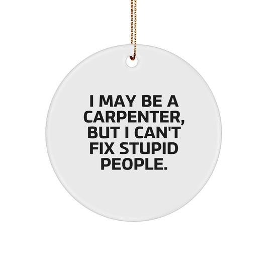 Witty Carpenter Novelty Circle Ornament for Friends Christmas Gift - Image 1