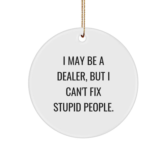 Funny Dealer Gifts from Men to Friends - 'I May Be A Dealer' - Image 1