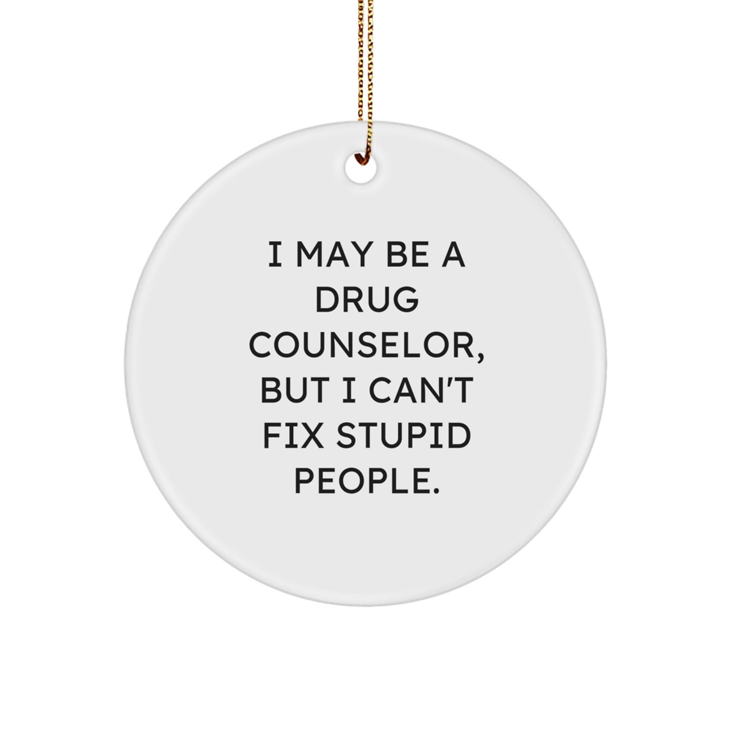 Christmas Unique Gift I May Be A Drug Counselor Ornament for Her Present - Image 1