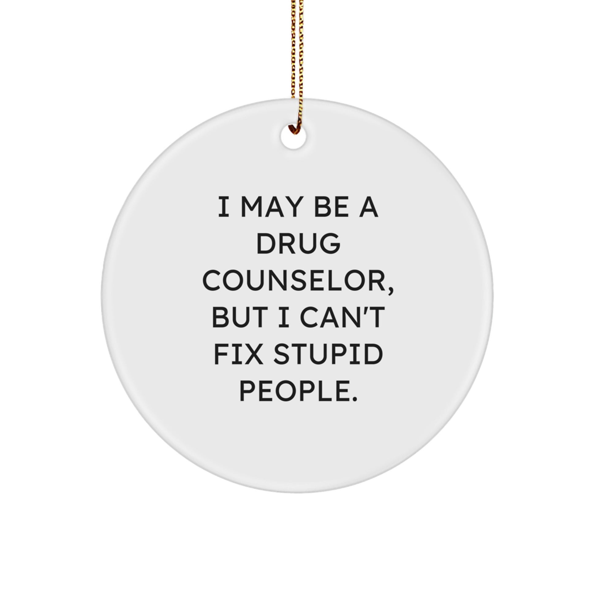 Christmas Unique Gift I May Be A Drug Counselor Ornament for Her Present - Image 1