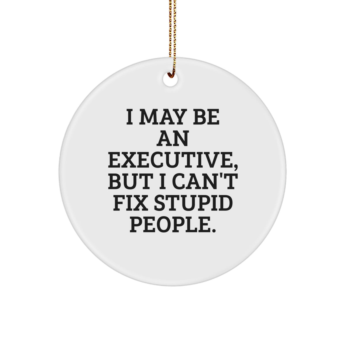 Executive Christmas Ornament Idea Gift for Coworkers – I May Be An - Image 1