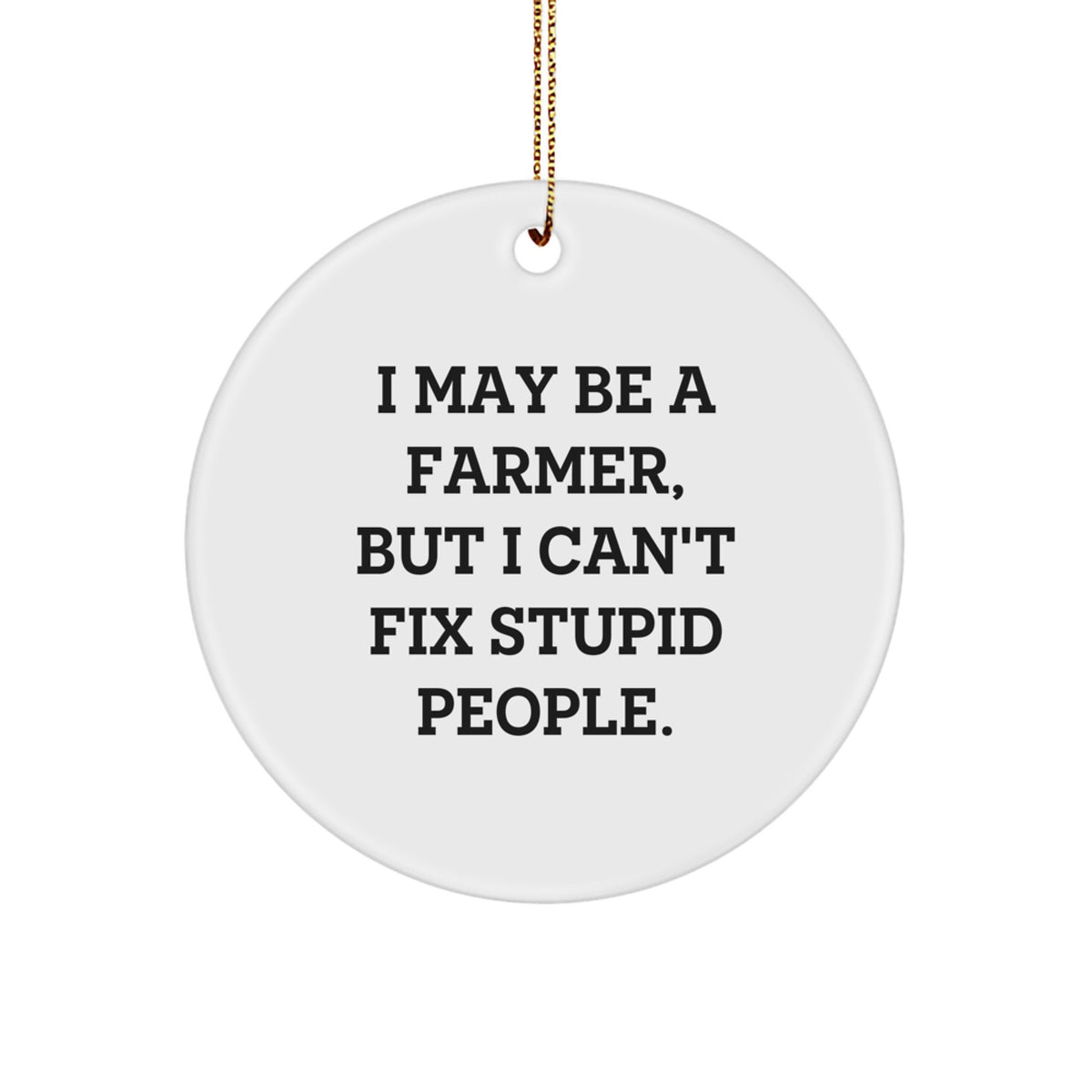 Him Keepsake Farmer Christmas Ornament Gift I May Be a Farmer and - Image 1
