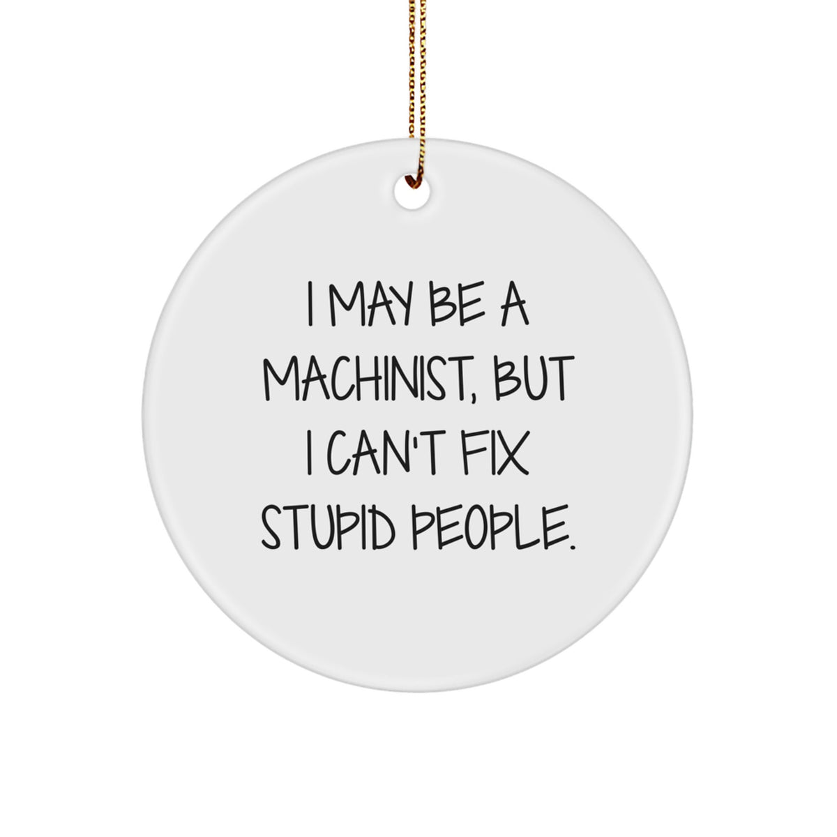 Machinist Christmas Ornament Favorite Kids Gift I May Be A Machinist - Image 1