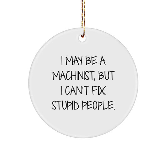 Machinist Christmas Ornament Favorite Kids Gift I May Be A Machinist - Image 1