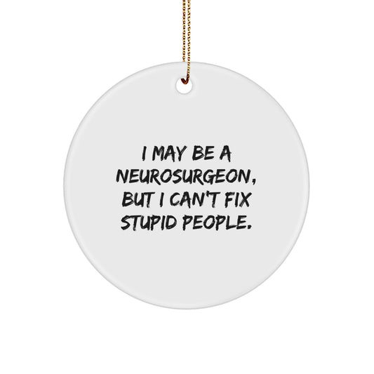 Neurosurgeon Christmas Unique Gifts from Friends, Funny Circle Ornament for Neurosurgeon Men with Inspirational Quote, Unique Christmas Unique Gifts for Neurosurgeon - Image 1