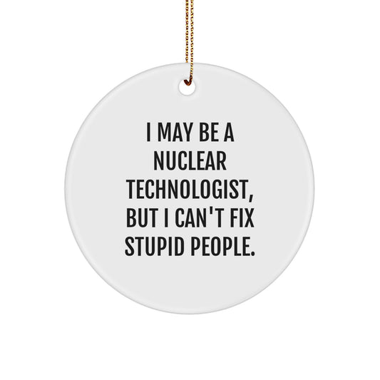 I May Be a Nuclear Technologist Gift Christmas Ornament for Friends - Image 1