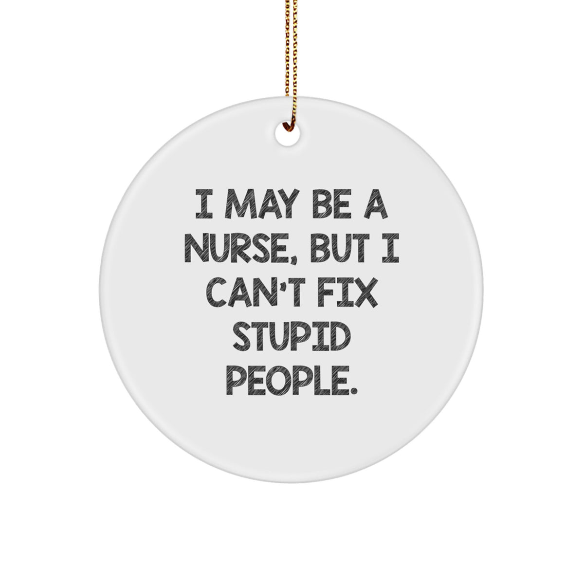 Christmas Unique Gift Ornament for Her Nurse Present - I May Be A Nurse But - Image 1