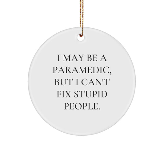 Funny Rescue Worker Gift, I May Be A Rescue Worker But I Cant Fix Stupid People Circle Ornament, Rescue Worker Christmas Unique Gifts from Friends - Image 1