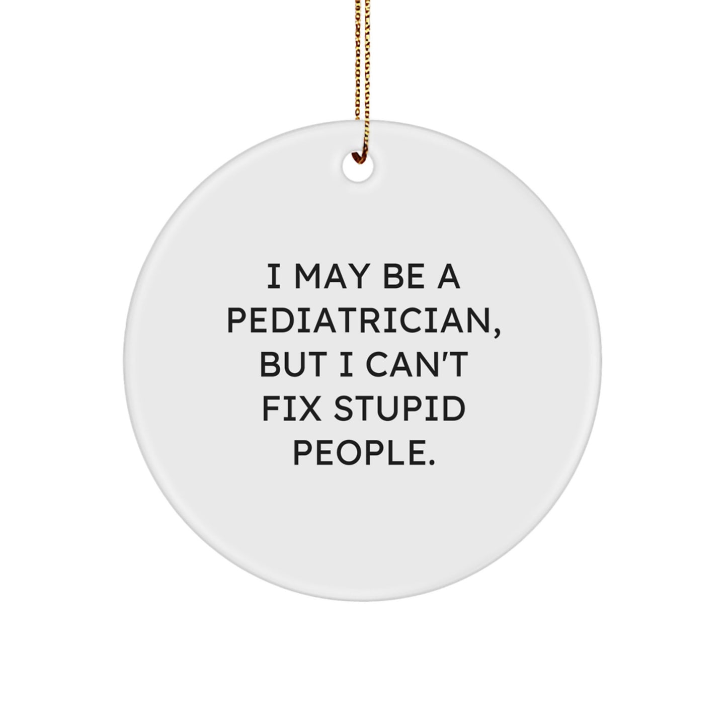 Sarcastic Pediatrician Christmas Ornament for Roommates Memento Gift - Image 1
