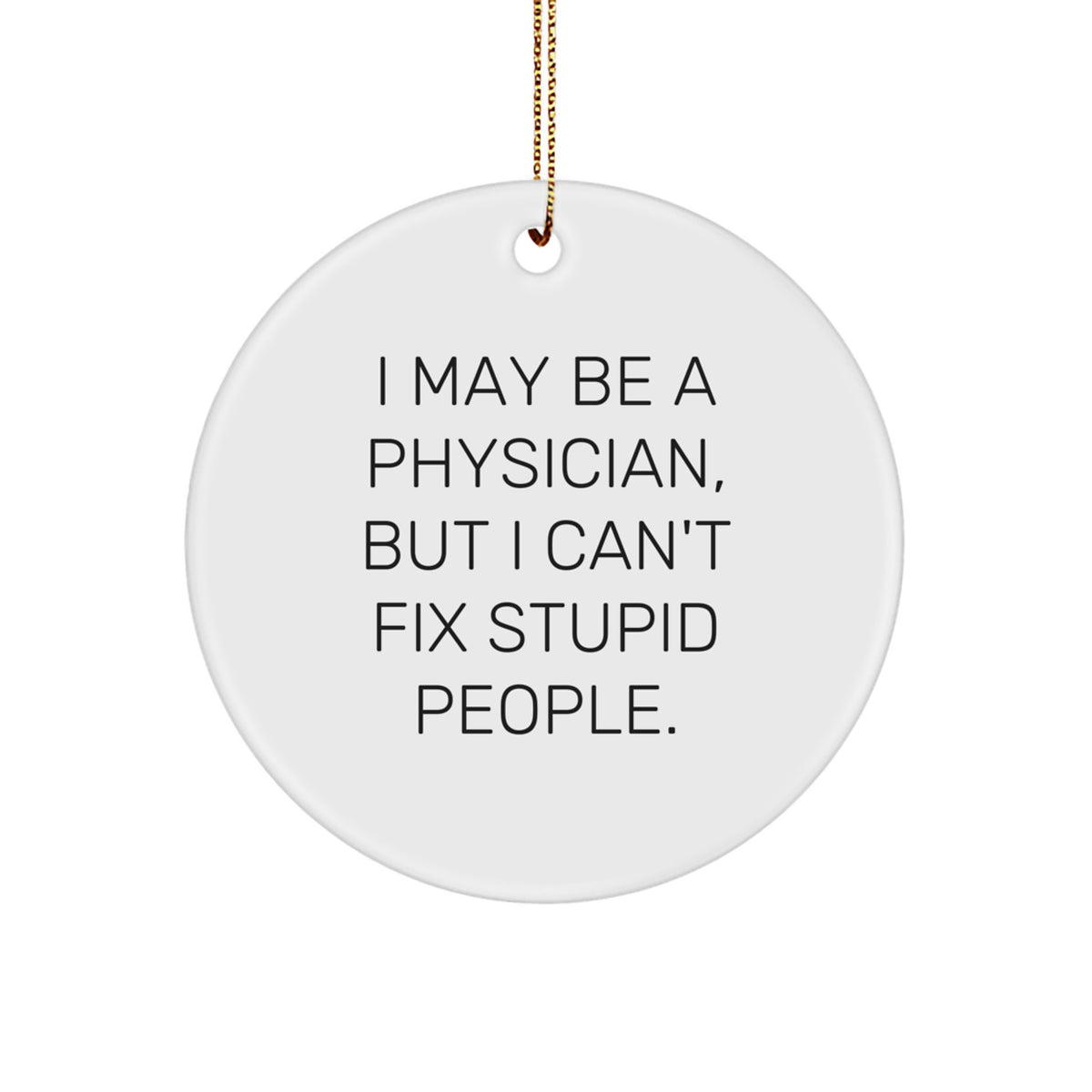 Sarcastic Physician Circle Ornament for Roommates Memento Christmas Gift - Image 1