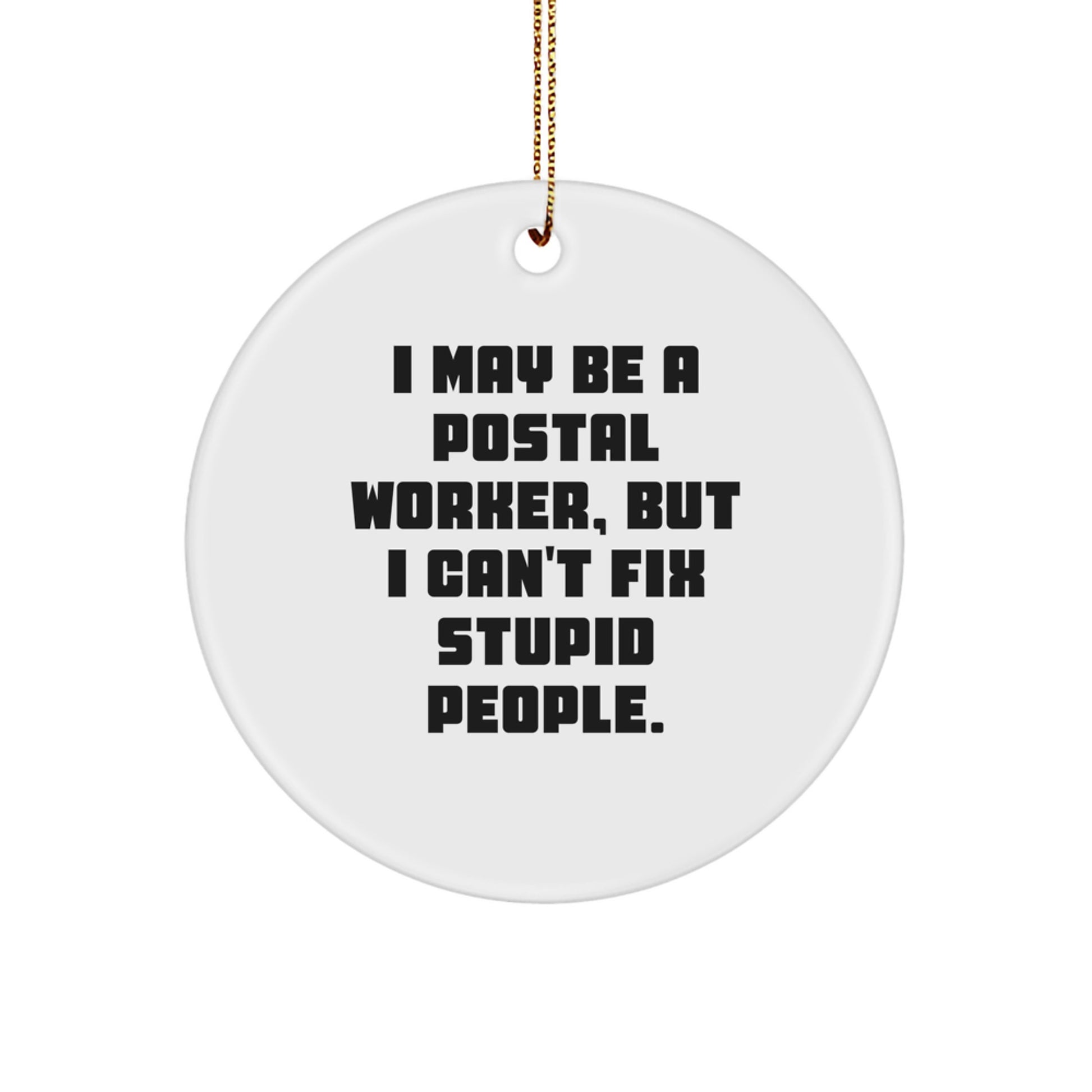Funny Postal Worker Gifts, I May Be A Postal Worker, Circle Ornament, Christmas Unique Presents for Postal Worker Friends, Coworkers, Family - Image 1