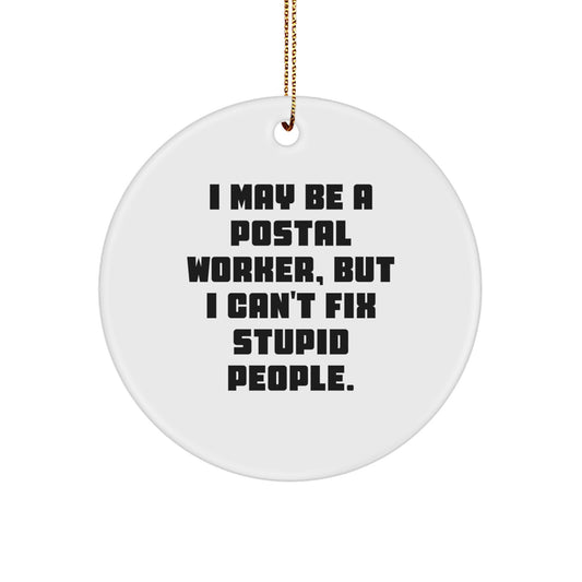 Funny Postal Worker Gifts, I May Be A Postal Worker, Circle Ornament, Christmas Unique Presents for Postal Worker Friends, Coworkers, Family - Image 1