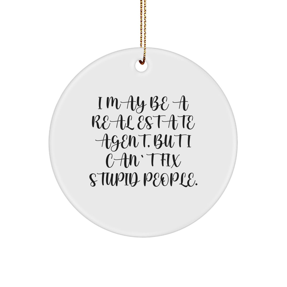 Xmas Gift for Her Real Estate Agent Ornament I Can't Fix Stupid People - Image 1