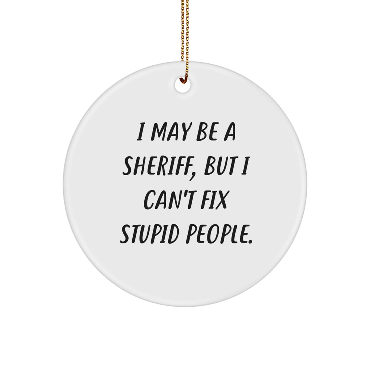 Christmas Unique Gift Sheriff Circle Ornament for Her - I May Be A Sheriff - Image 1