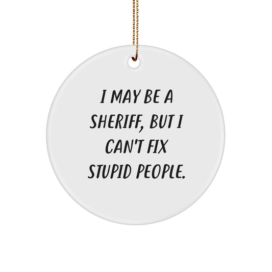 Christmas Unique Gift Sheriff Circle Ornament for Her - I May Be A Sheriff - Image 1