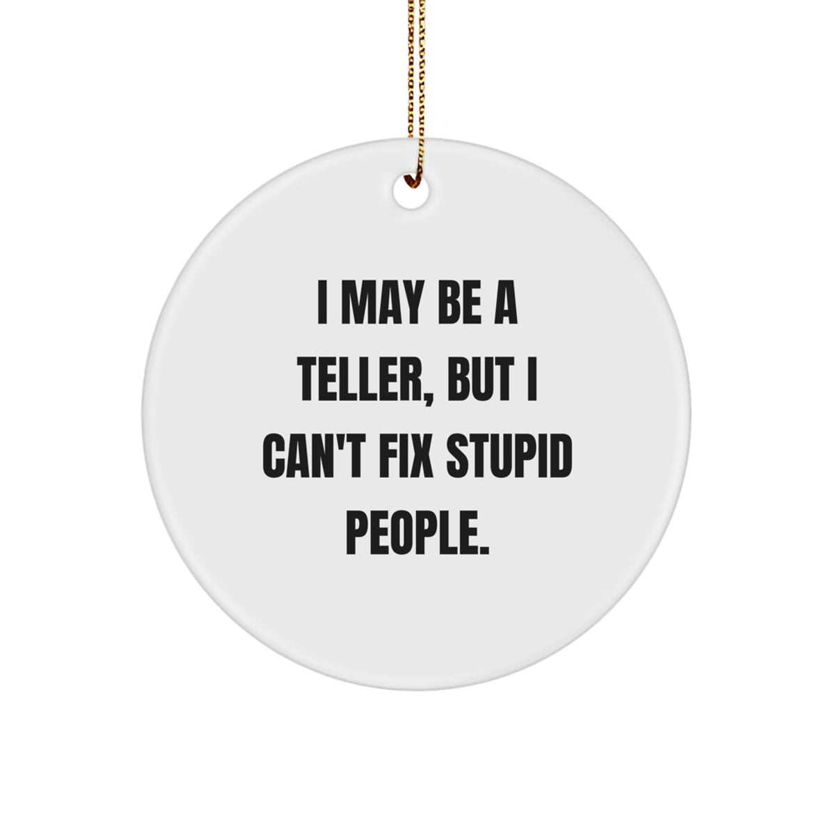 Teller Circle Ornament for Him I May Be A Teller Christmas Unique Gift - Image 1