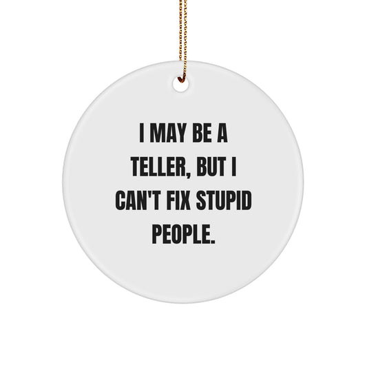 Teller Circle Ornament for Him I May Be A Teller Christmas Unique Gift - Image 1
