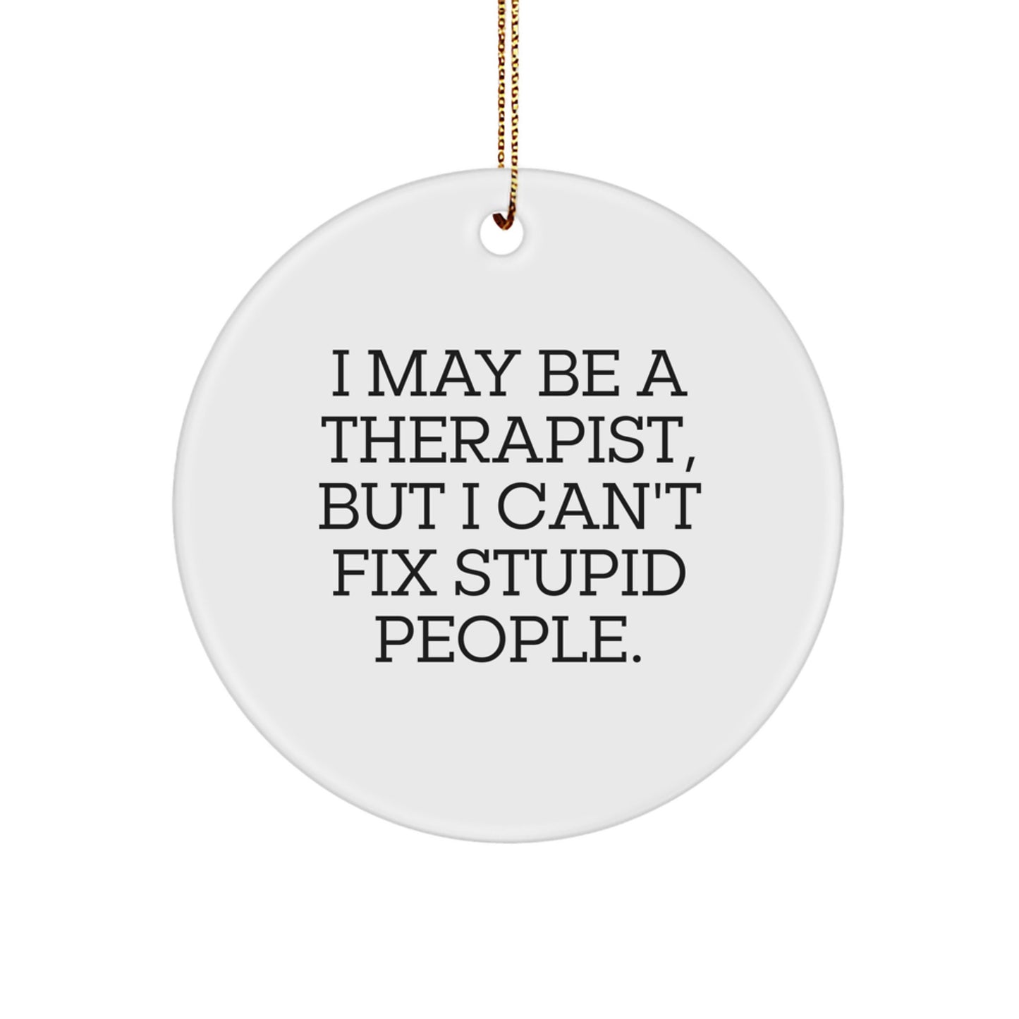 Funny Therapist Gifts for Friends, I May Be A Therapist Ornament, Christmas Unique Gift from Friends to Therapist - Image 1