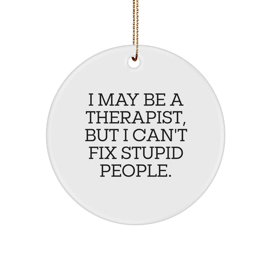 Funny Therapist Gifts for Friends, I May Be A Therapist Ornament, Christmas Unique Gift from Friends to Therapist - Image 1