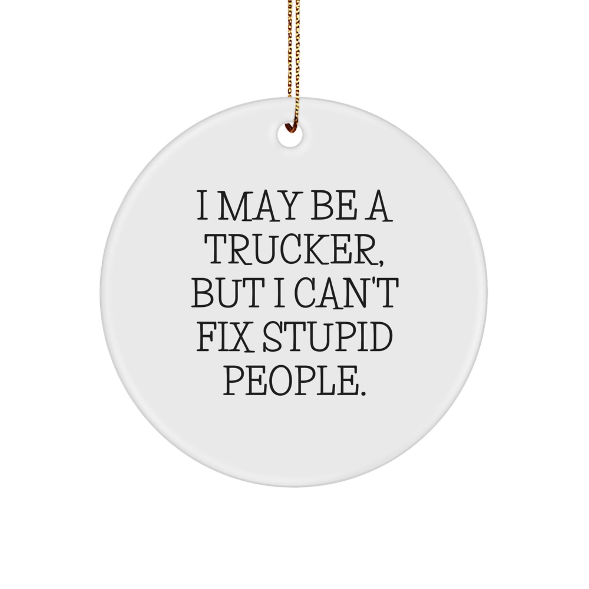 Trucker Christmas Unique Gifts from Friends to Trucker Men Funny Circle Ornament, Trucker Trucking Humor Decorations for Home or Office - Image 1