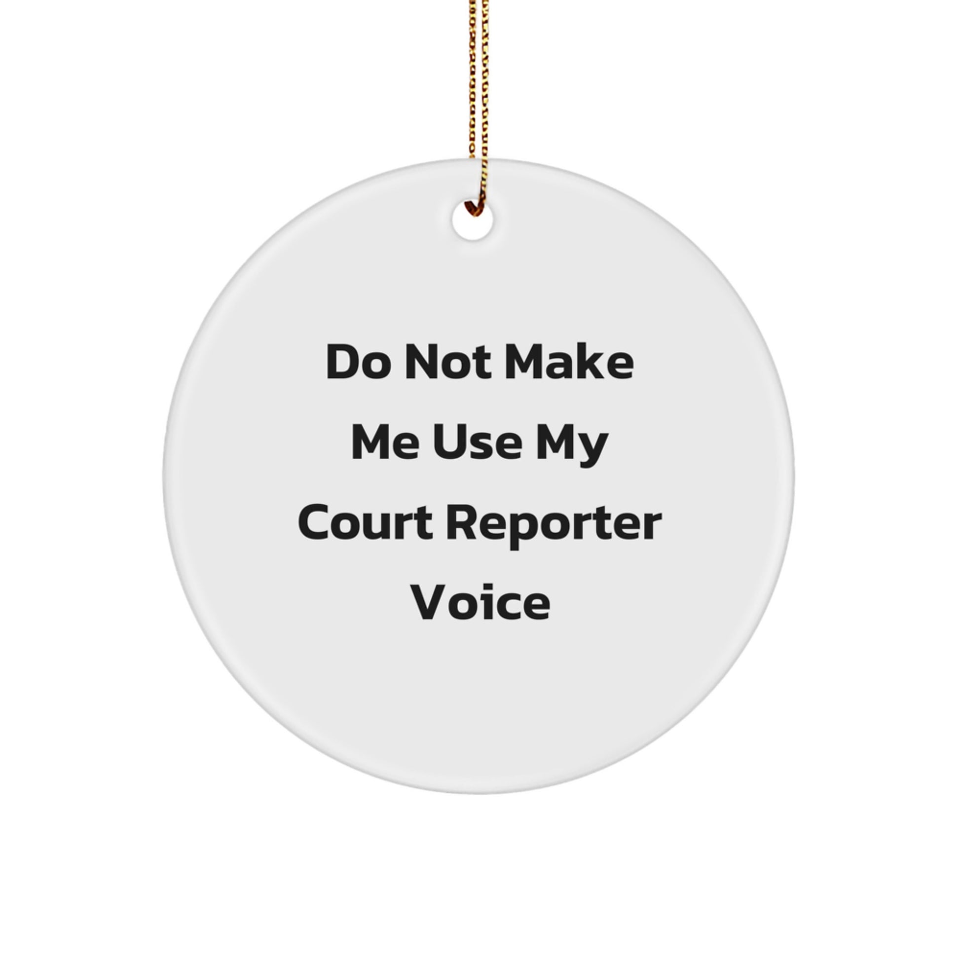 Funny Court Reporter Gifts from Friends for Court Reporters, Court Reporter Circle Ornament, Do Not Make Me Use My Court Reporter Voice - Image 1