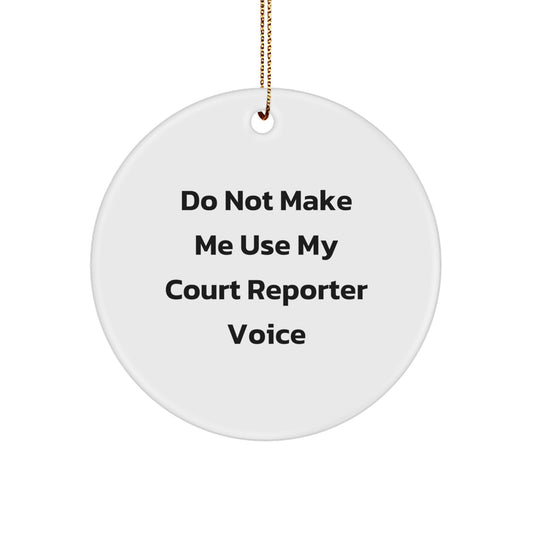 Funny Court Reporter Gifts from Friends for Court Reporters, Court Reporter Circle Ornament, Do Not Make Me Use My Court Reporter Voice - Image 1