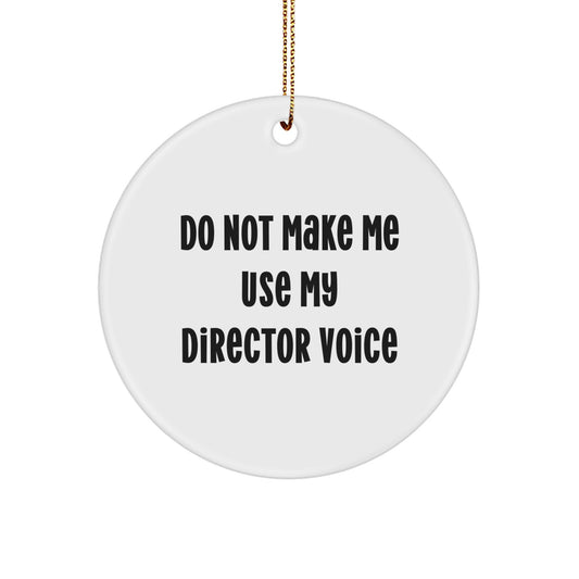 Funny Director Gifts for Men - 'Do Not Make Me Use My Director Voice' Circle Ornament, White, Christmas Unique Gifts from Friends - Image 1