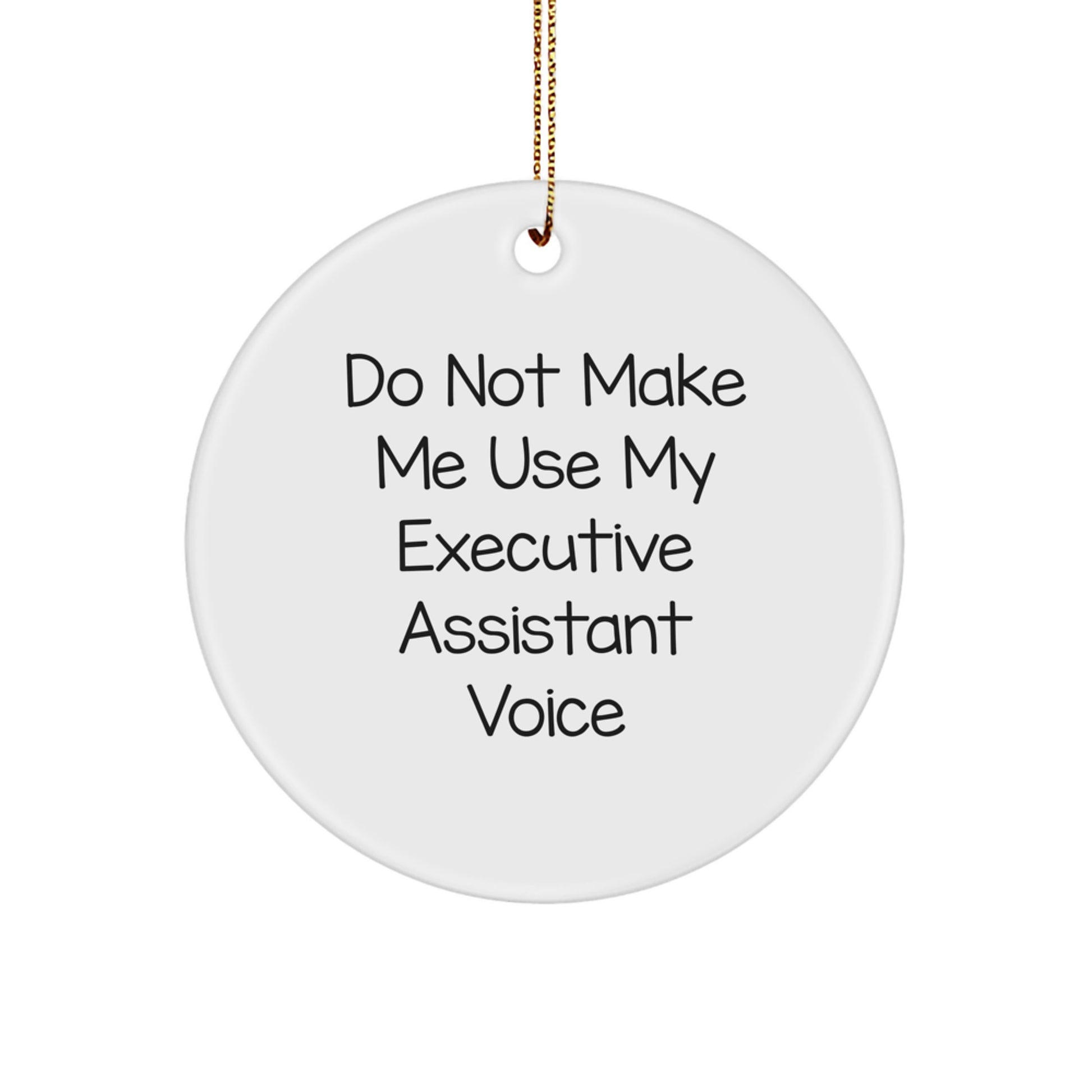 Funny Executive Assistant Gifts, Circle Ornament for Office Humor, Do Not Make Me Use My Executive Assistant Voice Christmas Decoration - Image 1