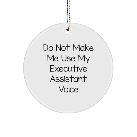 Funny Executive Assistant Gifts, Circle Ornament for Office Humor, Do Not Make Me Use My Executive Assistant Voice Christmas Decoration - Image 1
