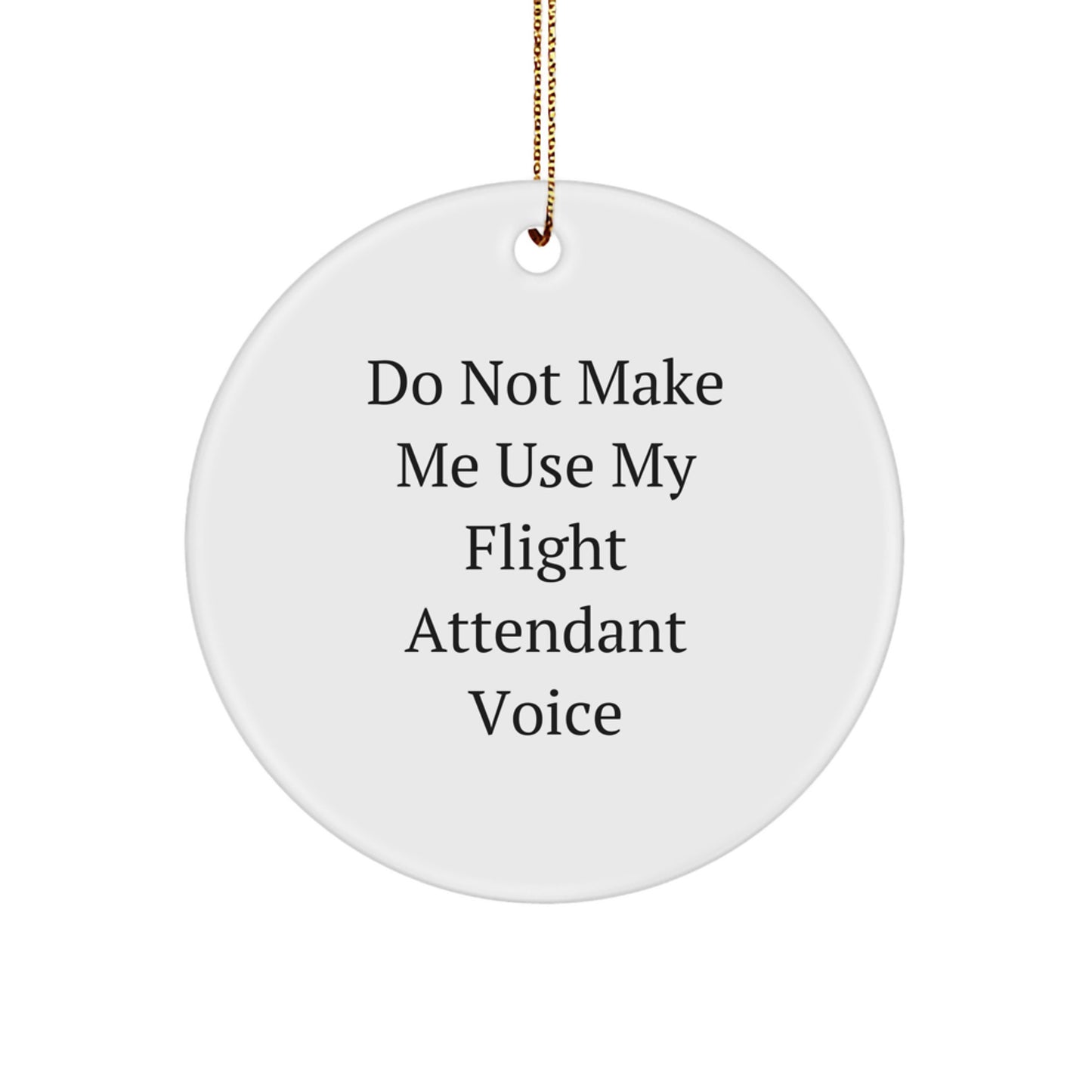 Funny Flight Attendant Gifts, Do Not Make Me Use My Flight Attendant Voice, Christmas Unique Gifts from Coworkers for Family - Image 1