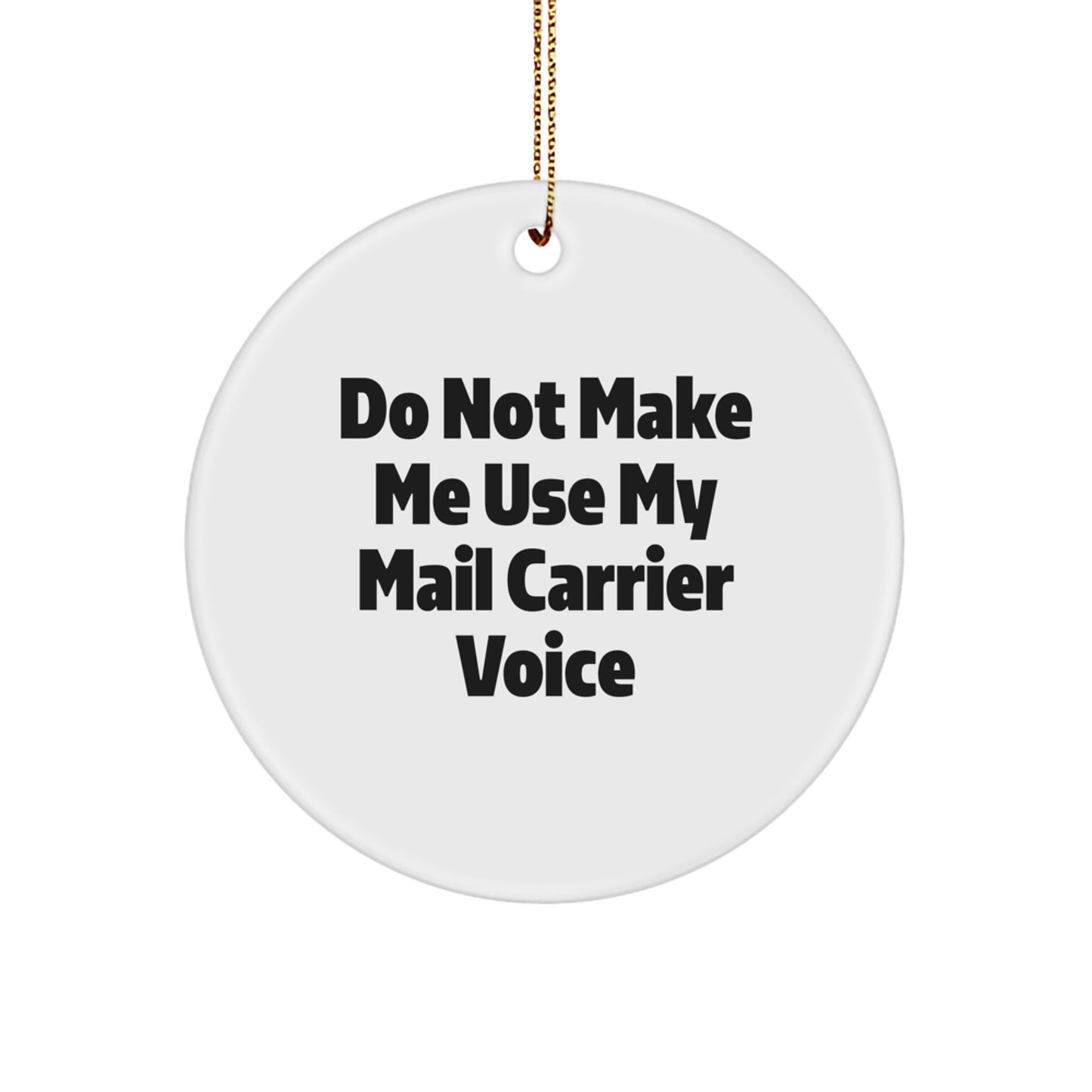 Funny Mail Carrier Gifts, Mail Carrier Circle Ornament, Christmas Unique Gifts from Friends for Mail Carrier, Do Not Make Me Use My Mail Carrier Voice - Image 1