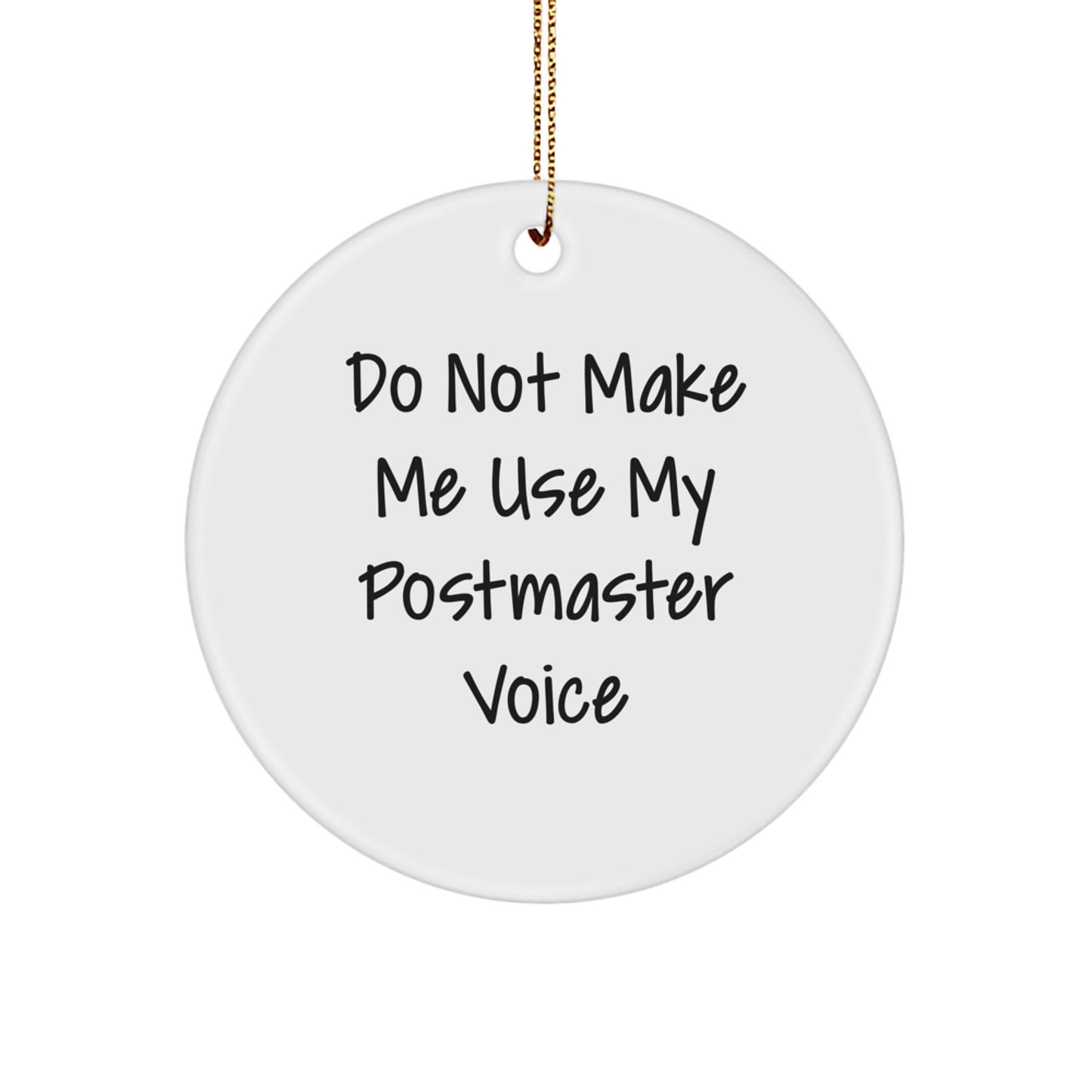 Funny Postmaster Gifts from Friends, Christmas Unique Circle Ornaments with 'Do Not Make Me Use My Postmaster Voice' for Postmaster - Image 1